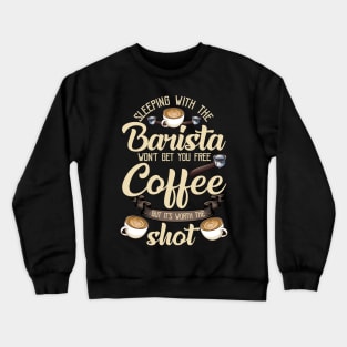 Sleeping With The Barista Funny Coffee Bar Gift Coffeemaker Crewneck Sweatshirt